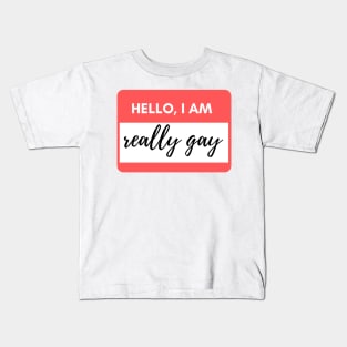 Hello I am really gay Kids T-Shirt